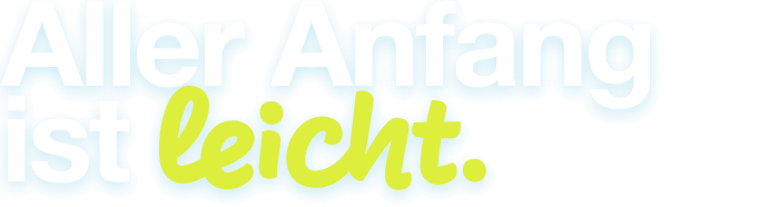 Aller Angang ist leicht.