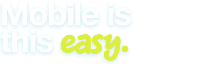 Mobile is this easy.