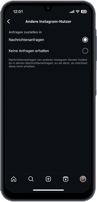 Schritt 4: Unter „Deine Follower auf Instagram“ und „Andere Instagram-Nutzer“ können Sie „Keine Anfragen erhalten“ wählen, um Direktnachrichten Fremder zu unterbinden.